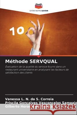 Méthode SERVQUAL L. N. da S. Correia, Vanessa, Goncalves Vasconcelos Sampaio, Priscila, Horacio de Franca, Gilberto 9786206776116 Editions Notre Savoir - książka
