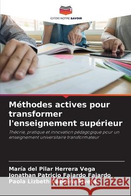 Méthodes actives pour transformer l'enseignement supérieur Herrera Vega, María del Pilar, Fajardo Fajardo, Jonathan Patricio, Cabrera Rivera, Paola Lizbeth 9786202465588 Editions Notre Savoir - książka