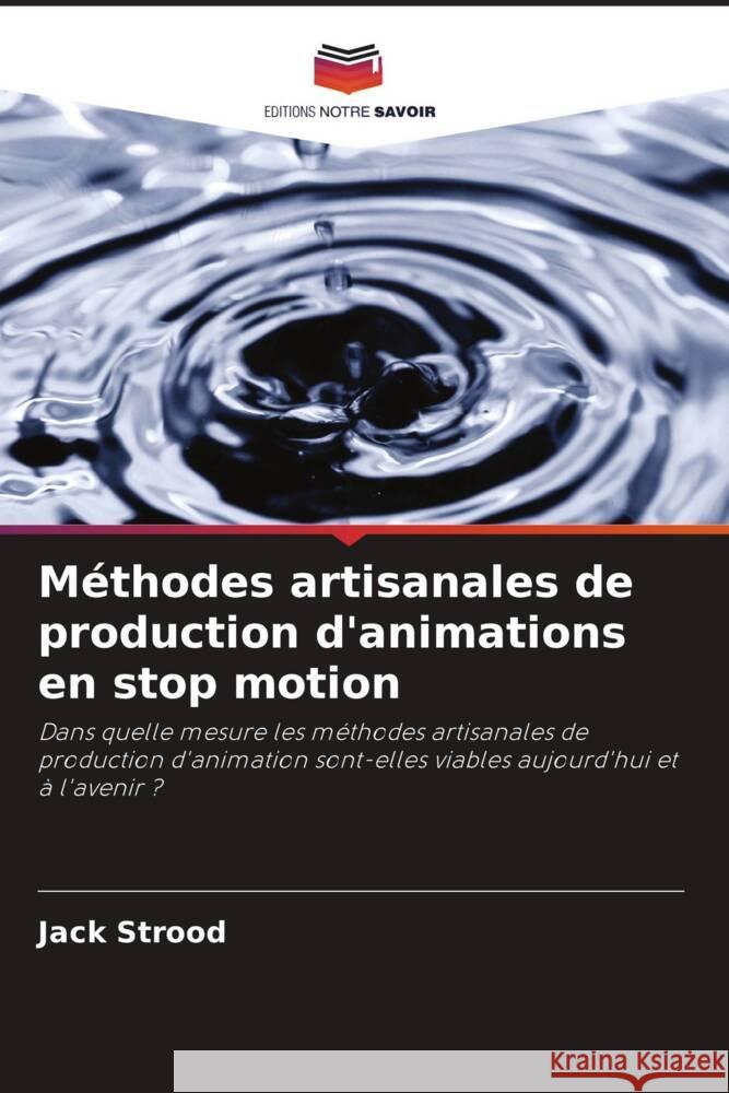 Méthodes artisanales de production d'animations en stop motion Strood, Jack 9786208386115 Editions Notre Savoir - książka