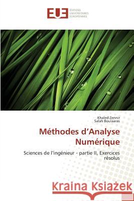 Méthodes d'Analyse Numérique : Sciences de l'ingénieur - partie II, Exercices résolus Zennir, Khaled; Boulaaras, Salah 9783639540642 Éditions universitaires européennes - książka