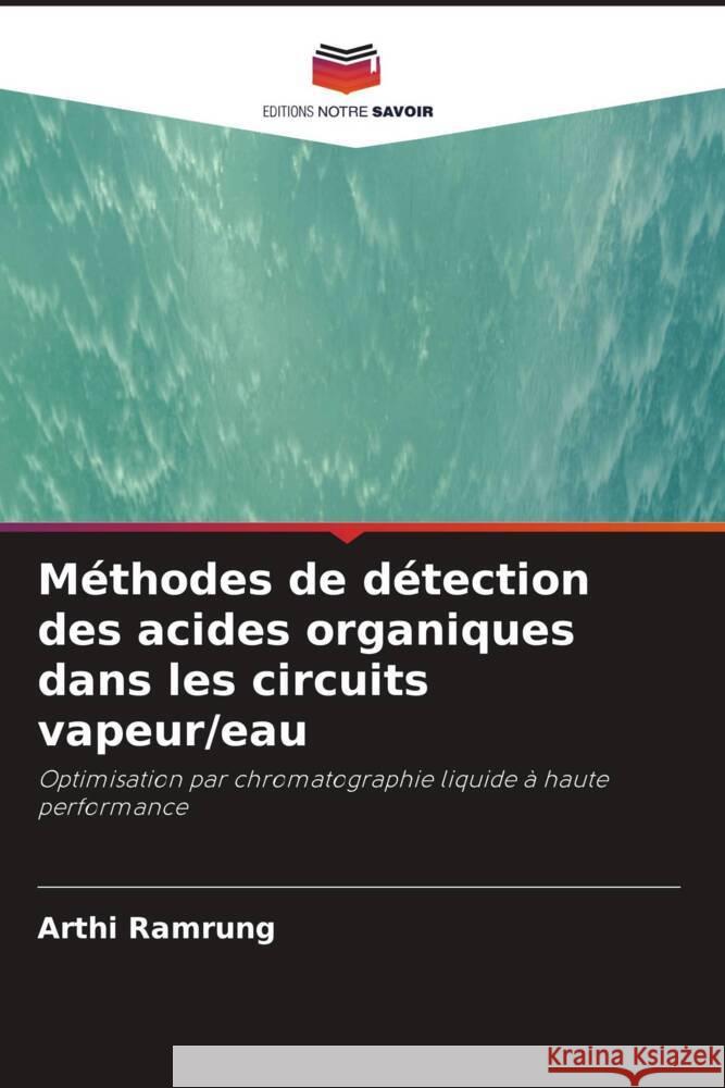 Méthodes de détection des acides organiques dans les circuits vapeur/eau Ramrung, Arthi 9786202968232 Editions Notre Savoir - książka