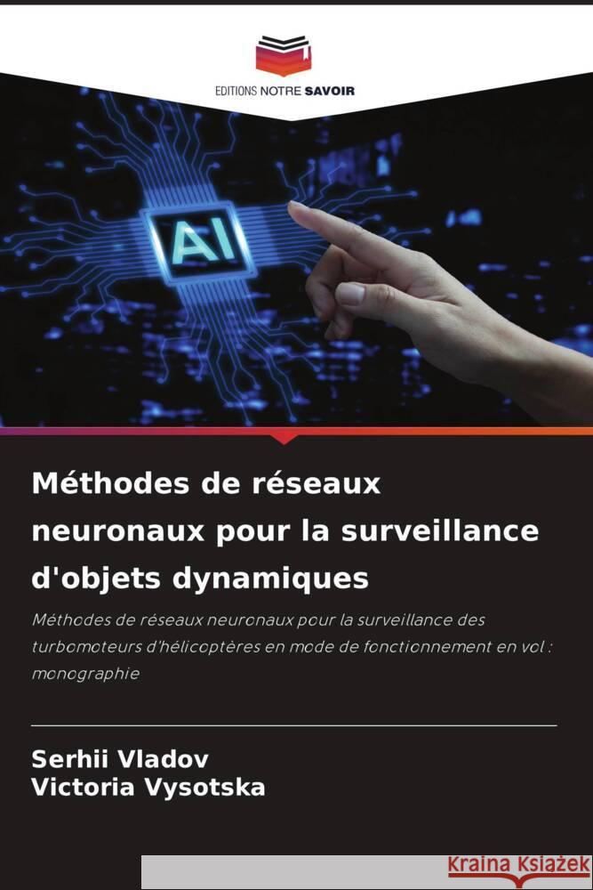 M?thodes de r?seaux neuronaux pour la surveillance d'objets dynamiques Serhii Vladov Victoria Vysotska 9786208255633 Editions Notre Savoir - książka