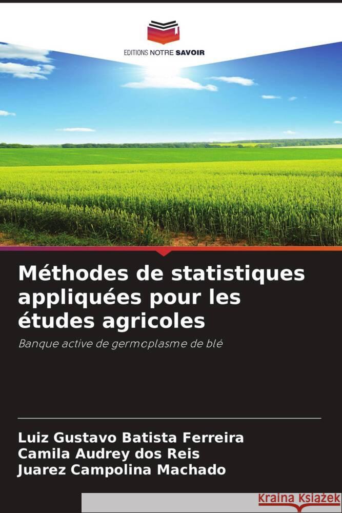 Méthodes de statistiques appliquées pour les études agricoles Batista Ferreira, Luiz Gustavo, dos Reis, Camila Audrey, Machado, Juarez Campolina 9786204646749 Editions Notre Savoir - książka