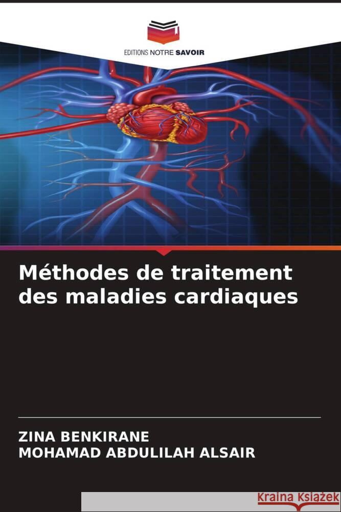 Méthodes de traitement des maladies cardiaques BENKIRANE, ZINA, ABDULILAH ALSAIR, MOHAMAD 9786203329599 Editions Notre Savoir - książka