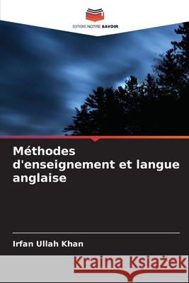 Méthodes d'enseignement et langue anglaise Irfan Ullah Khan 9786204143453 Editions Notre Savoir - książka