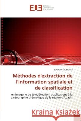 Méthodes d''extraction de l''information spatiale et de classification Idbraim-S 9786131552540 Editions Universitaires Europeennes - książka