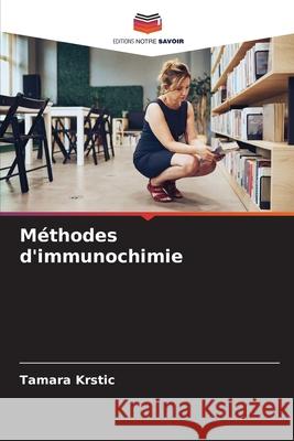 Méthodes d'immunochimie Krstic, Tamara 9786209696329 Editions Notre Savoir - książka
