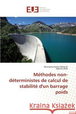 Méthodes Non-Déterministes de Calcul de Stabilité d'Un Barrage Poids Collectif 9783841749000 Editions Universitaires Europeennes - książka