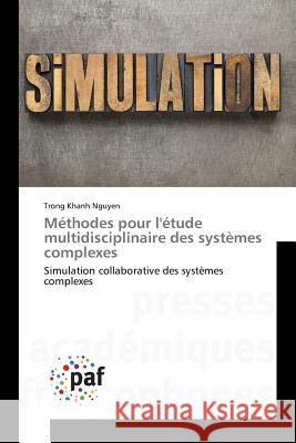 Méthodes pour l'étude multidisciplinaire des systèmes complexes : Simulation collaborative des systèmes complexes Nguyen Trong Khanh 9783841620514 Presses Academiques Francophones - książka