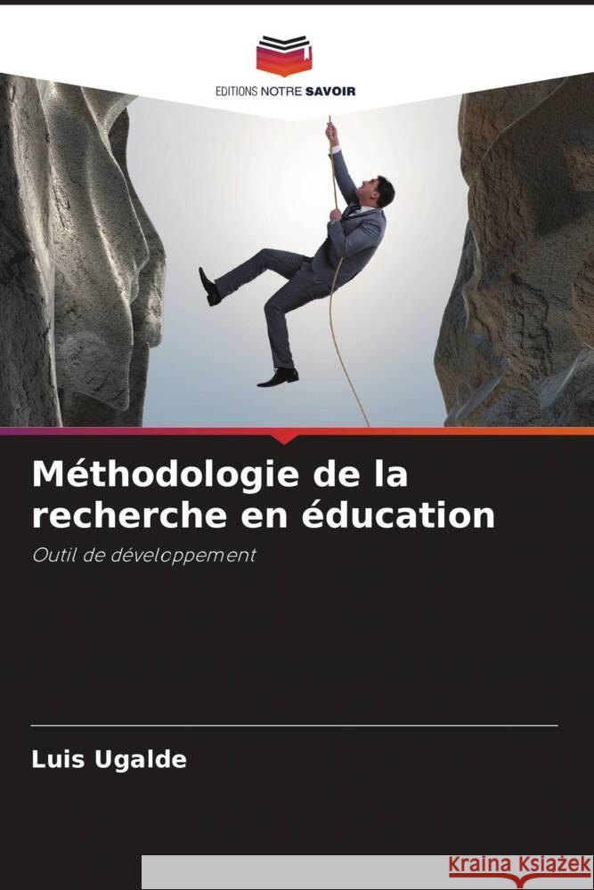 Méthodologie de la recherche en éducation Ugalde, Luis 9786206314912 Editions Notre Savoir - książka