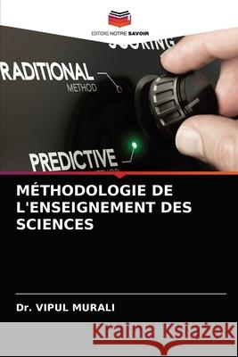 Méthodologie de l'Enseignement Des Sciences Dr Vipul Murali 9786203248227 Editions Notre Savoir - książka