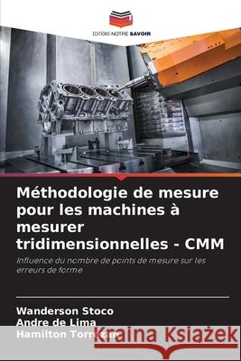 M?thodologie de mesure pour les machines ? mesurer tridimensionnelles - CMM Wanderson Stoco Andr? d Hamilton Torrezan 9786207883738 Editions Notre Savoir - książka