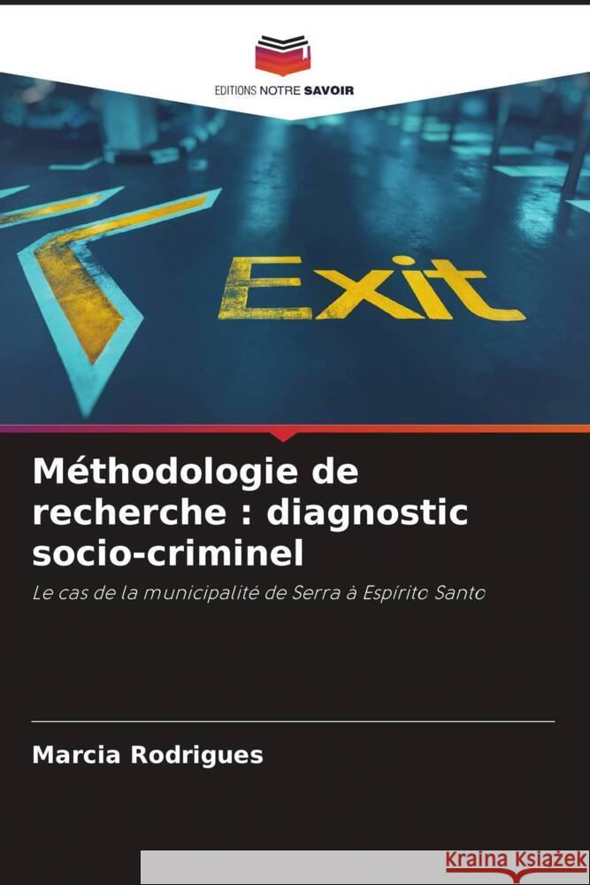 M?thodologie de recherche: diagnostic socio-criminel Marcia Rodrigues 9786208634148 Editions Notre Savoir - książka