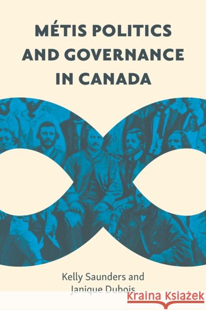 Métis Politics and Governance in Canada Saunders, Kelly 9780774860765 UBC Press - książka