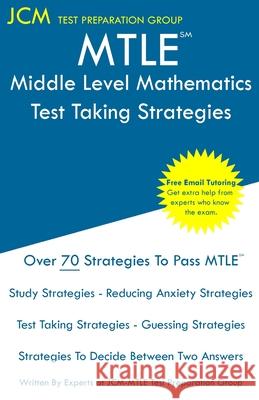 MTLE Middle Level Mathematics - Test Taking Strategies Test Preparation Group, Jcm-Mtle 9781647686796 Jcm Test Preparation Group - książka