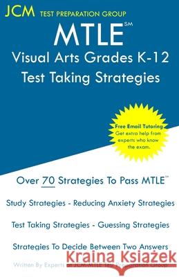 MTLE Visual Arts Grades K-12 - Test Taking Strategies Test Preparation Group, Jcm-Mtle 9781647686918 Jcm Test Preparation Group - książka