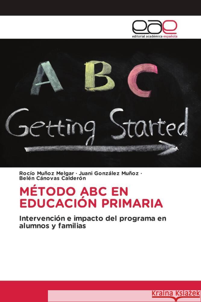 MÉTODO ABC EN EDUCACIÓN PRIMARIA Muñoz Melgar, Rocío, González Muñoz, Juani, Cánovas Calderón, Belén 9786203886009 Editorial Académica Española - książka