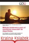 Método biotérmico para el monitoreo muscular de deportistas Aldana Franco, Rosario 9786202257169 Editorial Académica Española