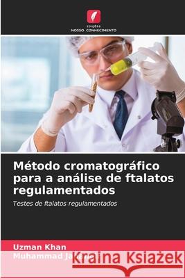 Método cromatográfico para a análise de ftalatos regulamentados Khan, Uzman, Jahangir, Muhammad 9786138259992 Edições Nosso Conhecimento - książka