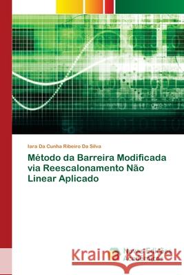 Método da Barreira Modificada via Reescalonamento Não Linear Aplicado Iara Da Cunha Ribeiro Da Silva 9786139808670 Novas Edicoes Academicas - książka