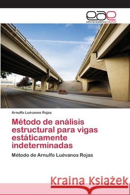 Método de análisis estructural para vigas estáticamente indeterminadas Luévanos Rojas, Arnulfo 9783659002731 Editorial Acad Mica Espa Ola - książka