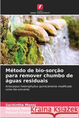 M?todo de bio-sor??o para remover chumbo de ?guas residuais Sachintha Manoj Hashani Warnapura Prasad Erandika 9786207894192 Edicoes Nosso Conhecimento - książka