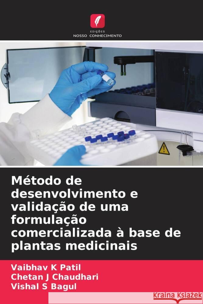 Método de desenvolvimento e validação de uma formulação comercializada à base de plantas medicinais Patil, Vaibhav K, Chaudhari, Chetan J, Bagul, Vishal S 9786208318390 Edições Nosso Conhecimento - książka