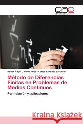 Método de Diferencias Finitas en Problemas de Medios Continuos Galindo Aires, Rubén Ángel 9783659073304 Editorial Academica Espanola - książka