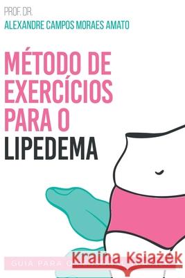M?todo De Exerc?cios Para O Lipedema Amato Alexandre 9788547107079 Clube de Autores - książka