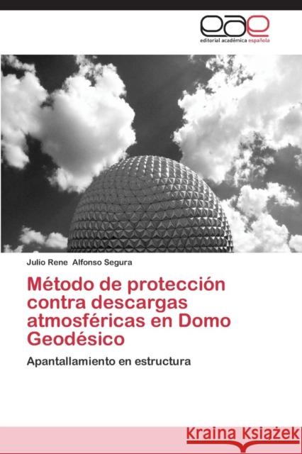 Método de protección contra descargas atmosféricas en Domo Geodésico Alfonso 9783847360186 Editorial Academica Espanola - książka