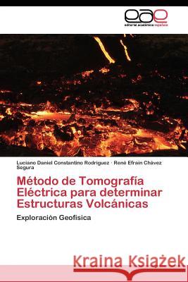 Método de Tomografía Eléctrica para determinar Estructuras Volcánicas Constantino Rodriguez Luciano Daniel 9783844346046 Editorial Academica Espanola - książka