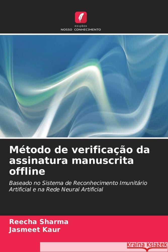 M?todo de verifica??o da assinatura manuscrita offline Reecha Sharma Jasmeet Kaur 9786207981571 Edicoes Nosso Conhecimento - książka