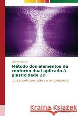 Método dos elementos de contorno dual aplicado à plasticidade 2D Gomes Gilberto 9783639697278 Novas Edicoes Academicas - książka