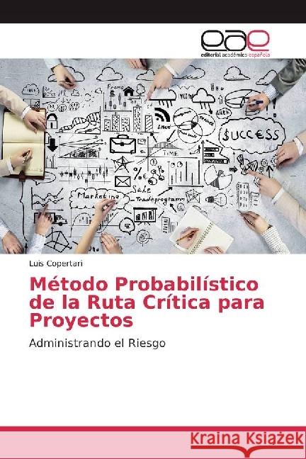 Método Probabilístico de la Ruta Crítica para Proyectos : Administrando el Riesgo Copertari, Luis 9786202233156 Editorial Académica Española - książka
