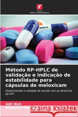 Método RP-HPLC de validação e indicação de estabilidade para cápsulas de meloxicam Wali, Adil, Masoodi, Mubashir 9786209307867 Edições Nosso Conhecimento - książka