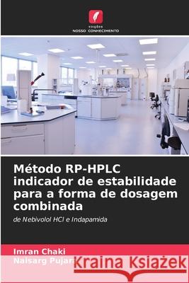 Método RP-HPLC indicador de estabilidade para a forma de dosagem combinada Chaki, Imran, Pujara, Naisarg 9786208816711 Edições Nosso Conhecimento - książka