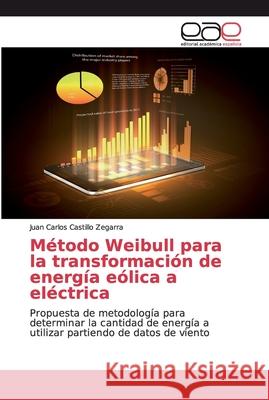 Método Weibull para la transformación de energía eólica a eléctrica Castillo Zegarra, Juan Carlos 9783659088186 Editorial Académica Española - książka