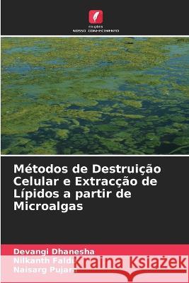 Métodos de Destruição Celular e Extracção de Lípidos a partir de Microalgas Dhanesha, Devangi 9786205333587 Edicoes Nosso Conhecimento - książka