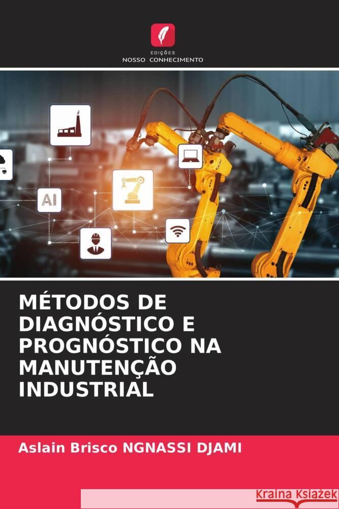 M?todos de Diagn?stico E Progn?stico Na Manuten??o Industrial Aslain Brisco Ngnass 9786208168711 Edicoes Nosso Conhecimento - książka