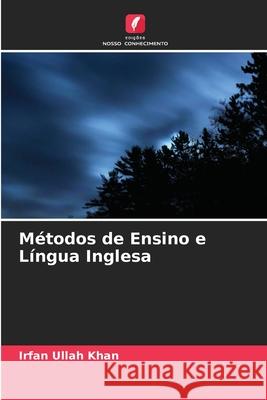 Métodos de Ensino e Língua Inglesa Irfan Ullah Khan 9786204143477 Edicoes Nosso Conhecimento - książka