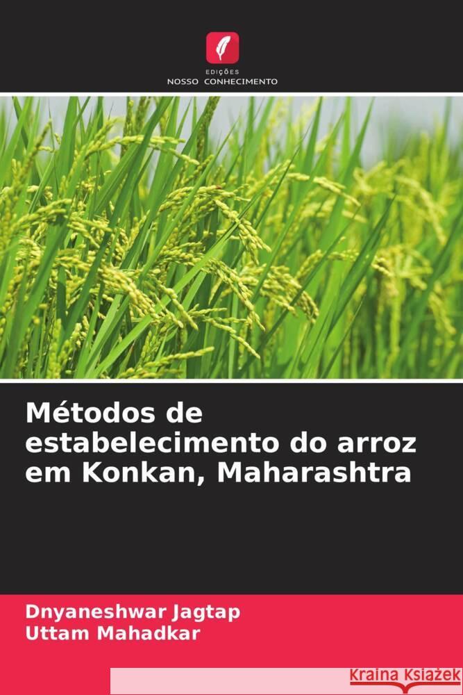 M?todos de estabelecimento do arroz em Konkan, Maharashtra Dnyaneshwar Jagtap Uttam Mahadkar 9786207607242 Edicoes Nosso Conhecimento - książka