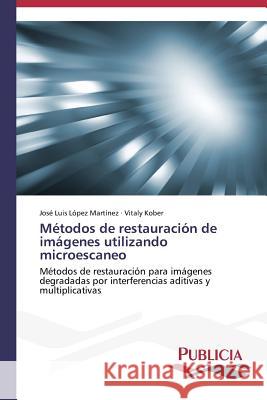 Métodos de restauración de imágenes utilizando microescaneo López Martínez José Luis 9783639552218 Publicia - książka