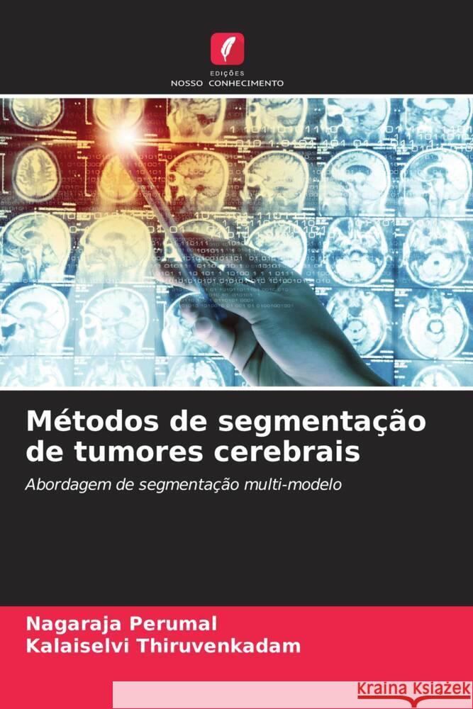 Métodos de segmentação de tumores cerebrais Perumal, Nagaraja, Thiruvenkadam, Kalaiselvi 9786206467533 Edições Nosso Conhecimento - książka