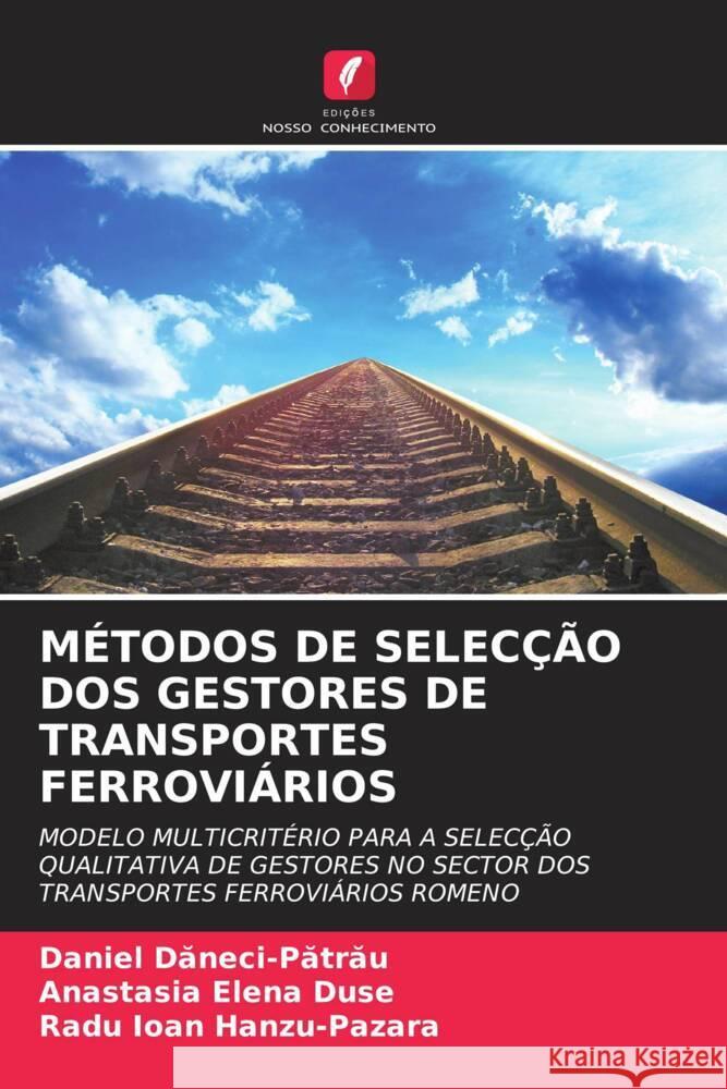 M?todos de Selec??o DOS Gestores de Transportes Ferrovi?rios Daniel Dăneci-Pătrău Anastasia Elena Duse Radu Ioan Hanzu-Pazara 9786206972235 Edicoes Nosso Conhecimento - książka