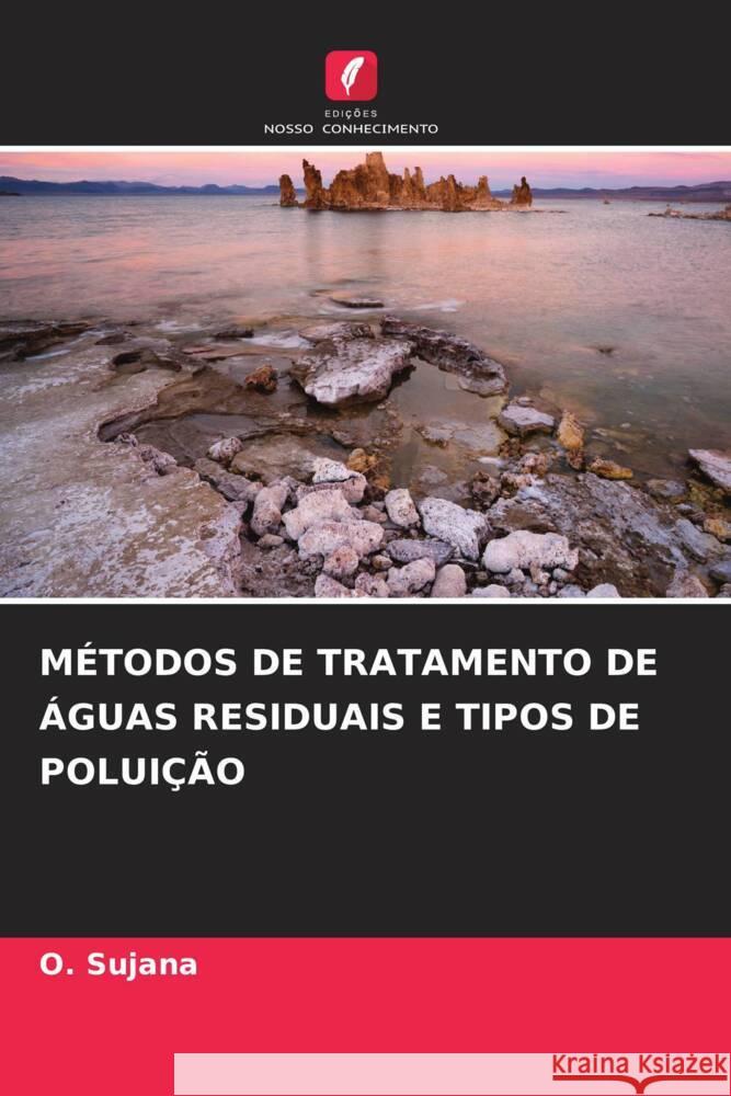 MÉTODOS DE TRATAMENTO DE ÁGUAS RESIDUAIS E TIPOS DE POLUIÇÃO Sujana, O. 9786206340164 Edições Nosso Conhecimento - książka