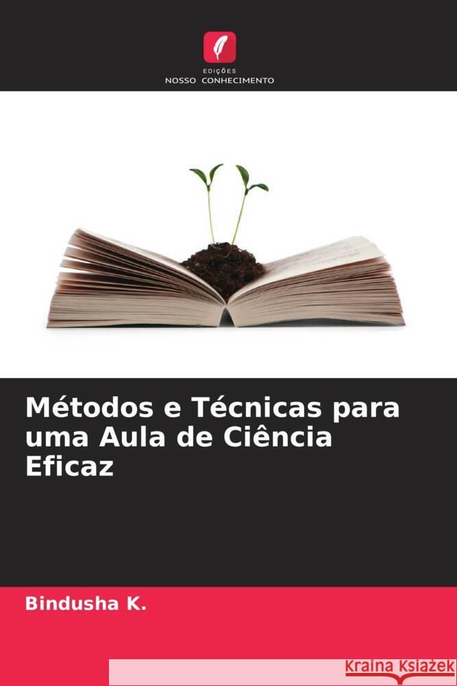 Métodos e Técnicas para uma Aula de Ciência Eficaz K., Bindusha 9786204572758 Edições Nosso Conhecimento - książka