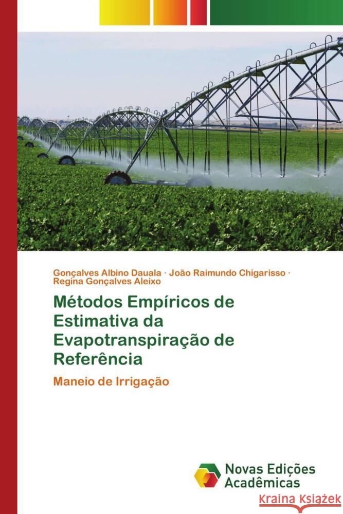 M?todos Emp?ricos de Estimativa da Evapotranspira??o de Refer?ncia Gon?alves Albino Dauala Jo?o Raimundo Chigarisso Regina Gon?alves Aleixo 9786206759065 Novas Edicoes Academicas - książka