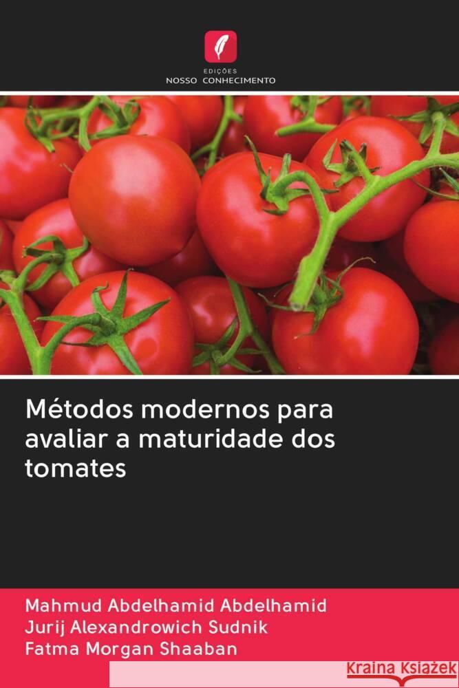 Métodos modernos para avaliar a maturidade dos tomates Abdelhamid Abdelhamid, Mahmud, Sudnik, Jurij Alexandrowich, Shaaban, Fatma Morgan 9786202993340 Edicoes Nosso Conhecimento - książka