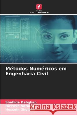 M?todos Num?ricos em Engenharia Civil Shahide Dehghan Hossein Norouzi Hossein Gholami 9786205708408 Edicoes Nosso Conhecimento - książka