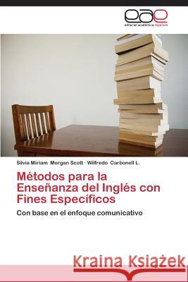 Métodos para la Enseñanza del Inglés con Fines Específicos Morgan Scott, Silvia Miriam 9783659077418 Editorial Academica Espanola - książka